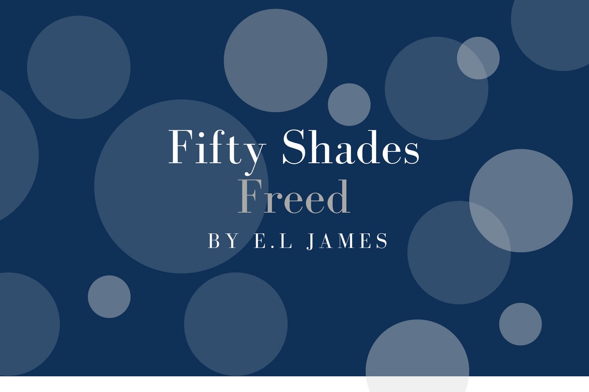 Review of 50 Shades Freed by E.L James - michalah francis