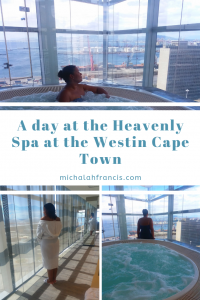 A day at the Heavenly Spa at Westin Cape Town michalah francis